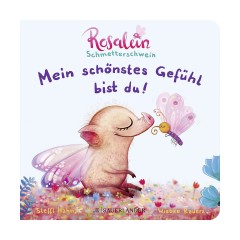 Sauerlander Verlag Rosalein Schmetterschwein: Mein schonstes Gefuhl bist du! Розалин Шметтершвайн: Ты мое лучшее чувство!
